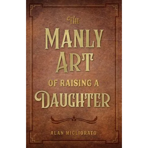 The Manly Art of Raising a Daughter - Paperback
