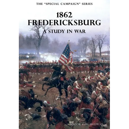 The Special Campaign Series: 1862 FREDERICKSBURG: A Study In War - Paperback