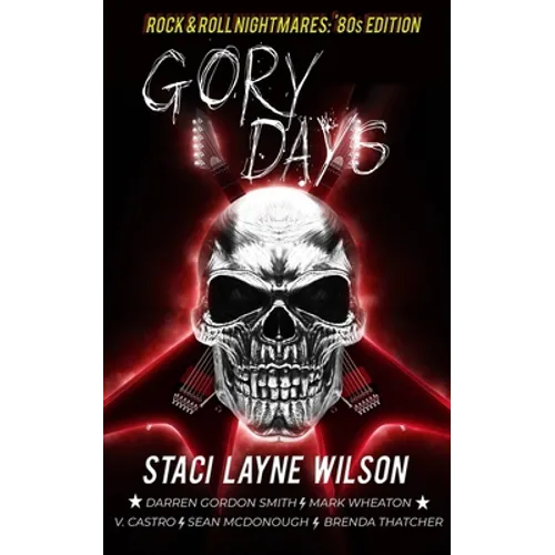 Rock & Roll Nightmares: Gory Days: '80s Edition Short Stories - Paperback