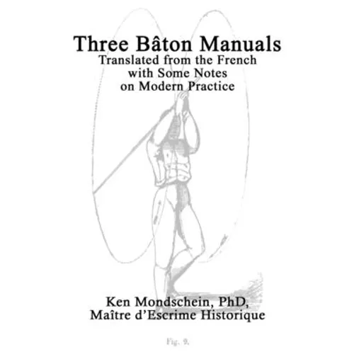 Three Bâton Manuals: Translated from the French with Some Notes on Modern Practice - Paperback