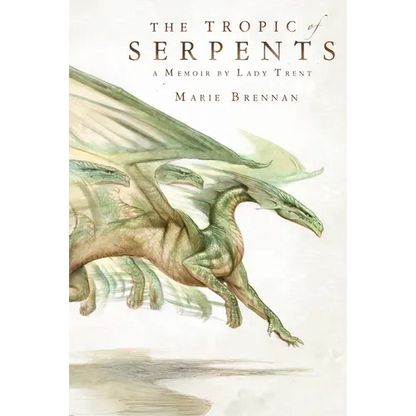 The Tropic of Serpents: A Memoir by Lady Trent - Paperback