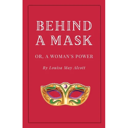 Behind a Mask, or A Woman's Power - Paperback