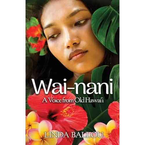 Wai-nani: A Voice from Old Hawai'i - Paperback