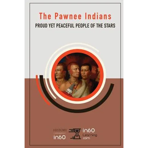 The Pawnee Indians: Proud Yet Peaceful People of the Stars - Paperback