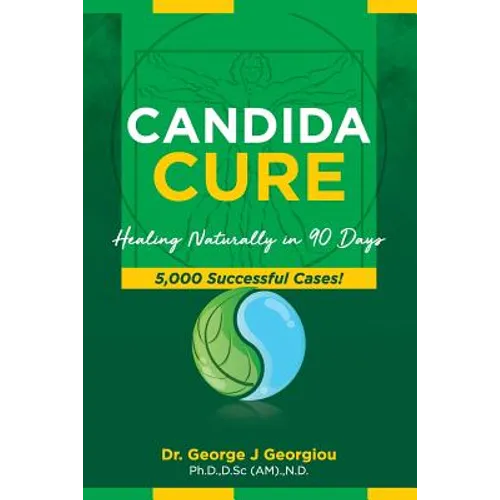Candida Cure: Healing Naturally in 90 Days. 5,000 Successful Cases! - Paperback