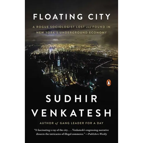 Floating City: A Rogue Sociologist Lost and Found in New York's Underground Economy - Paperback