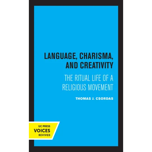 Language, Charisma, and Creativity: The Ritual Life of a Religious Movement - Paperback