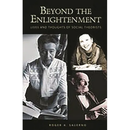 Beyond the Enlightenment: Lives and Thoughts of Social Theorists - Paperback
