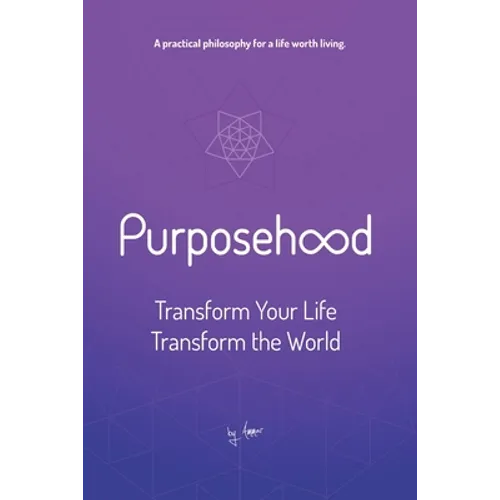 Purposehood: Transform Your Life, Transform the World - Paperback