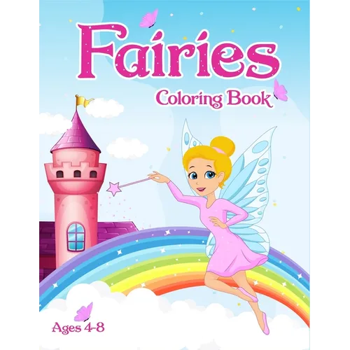 Fairies Coloring Book: For Kids Ages 4-8 Adorable Cute And Unique Coloring Pages - Paperback