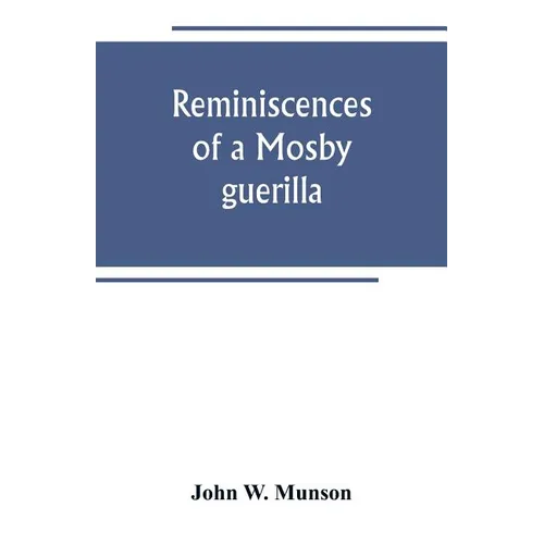 Reminiscences of a Mosby guerilla - Paperback