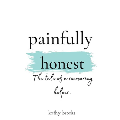painfully honest: The Tale of a Recovering Helper - Paperback