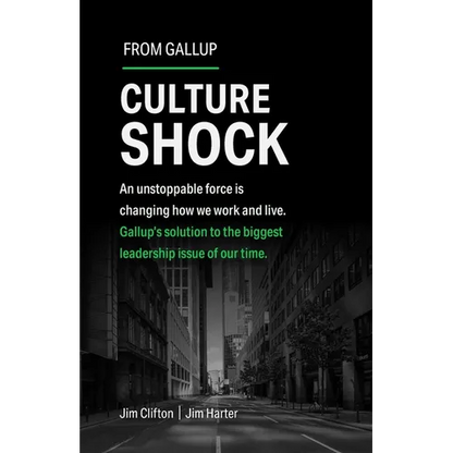 Culture Shock: An Unstoppable Force Is Changing How We Work and Live. Gallup's Solution to the Biggest Leadership Issue of Our Time. - Hardcover