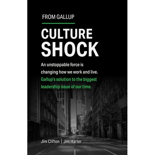 Culture Shock: An Unstoppable Force Is Changing How We Work and Live. Gallup's Solution to the Biggest Leadership Issue of Our Time. - Hardcover