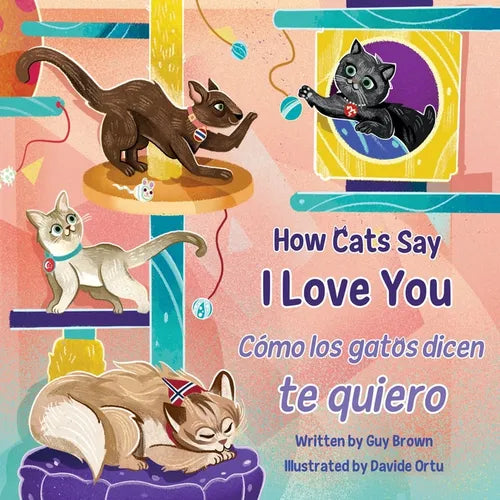 How Cats Say I Love You / Cómo Los Gatos Dicen Te Quiero - Paperback