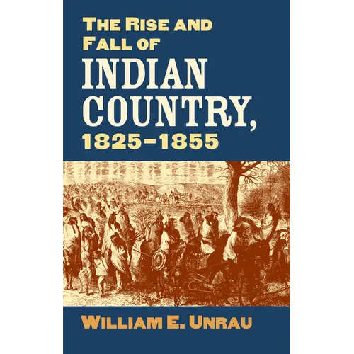 The Rise and Fall of Indian Country, 1825-1855 - Paperback
