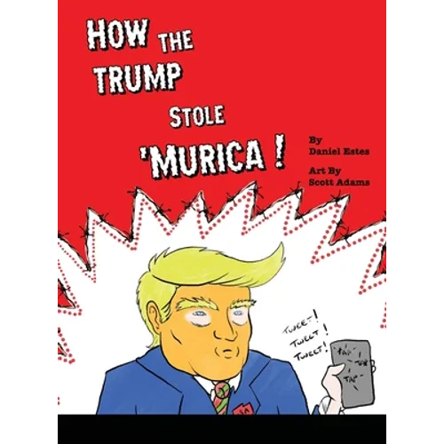 How The Trump Stole 'Murica: A Parody in Verse - Hardcover