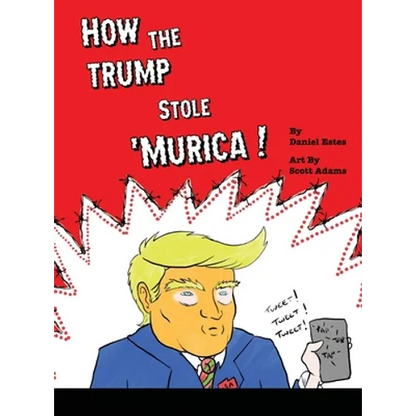 How The Trump Stole 'Murica: A Parody in Verse - Hardcover
