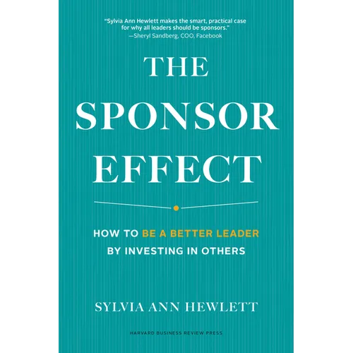 The Sponsor Effect: How to Be a Better Leader by Investing in Others - Hardcover