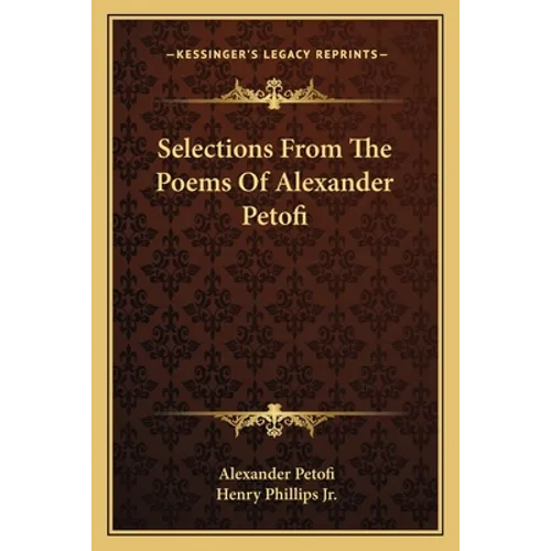 Selections from the Poems of Alexander Petofi - Paperback