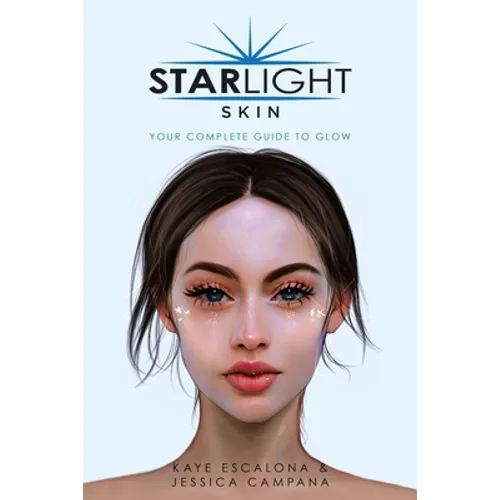 Starlight Skin: Your Complete Guide to Glow - Paperback