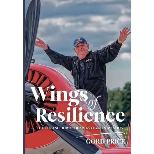 Wings of Resilience: The Ups and Downs of My 65 Years in Aviation - Paperback