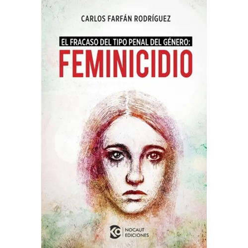 Feminicidio: El fracaso del tipo penal del género - Paperback