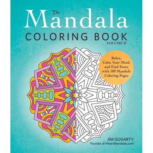 The Mandala Coloring Book, Volume II: Relax, Calm Your Mind, and Find Peace with 100 Mandala Coloring Pages - Paperback