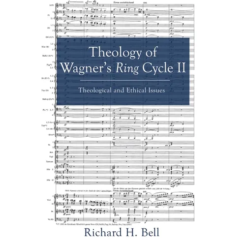 Theology of Wagner's Ring Cycle II: Theological and Ethical Issues - Hardcover