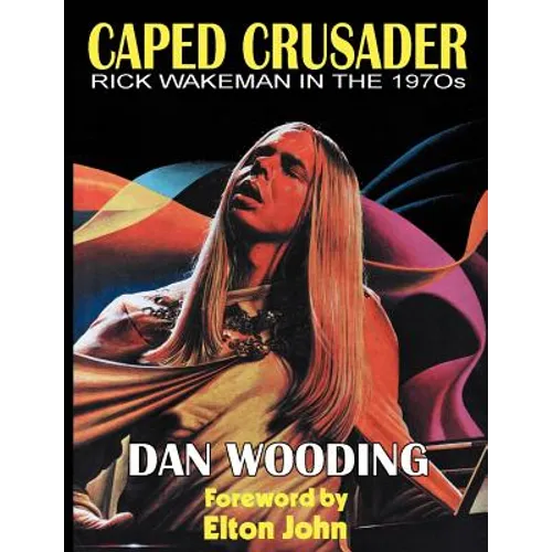 Caped Crusader Rick Wakeman in the 1970s - Paperback