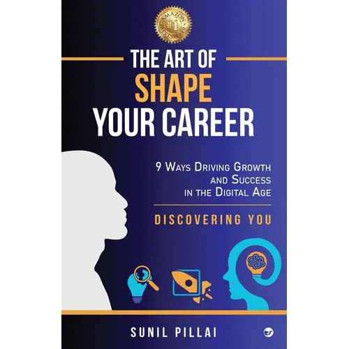 The Art of Shape Your Career: 9 Ways Driving Growth & Success in the Digital Age - Paperback
