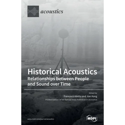 Historical Acoustics: Relationships between People and Sound over Time - Hardcover