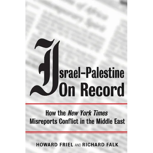 Israel-Palestine on Record: How the New York Times Misreports Conflict in the Middle East - Paperback