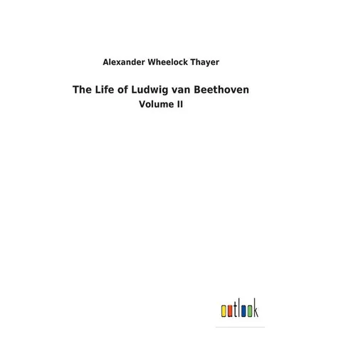 The Life of Ludwig van Beethoven - Hardcover