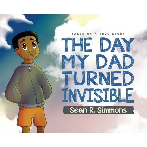 The Day My Dad Turned Invisible - Hardcover
