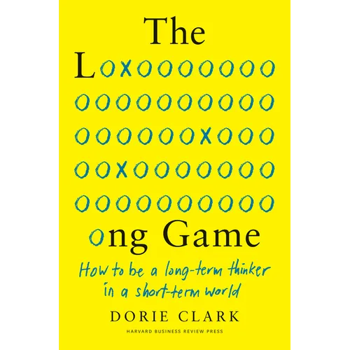 The Long Game: How to Be a Long-Term Thinker in a Short-Term World - Hardcover
