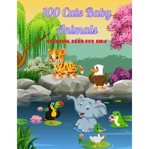 100 Cute Baby Animals - COLORING BOOK FOR KIDS - Paperback