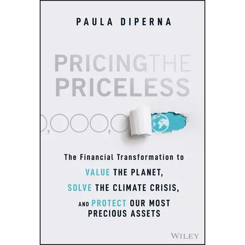 Pricing the Priceless: The Financial Transformation to Value the Planet, Solve the Climate Crisis, and Protect Our Most Precious Assets - Hardcover