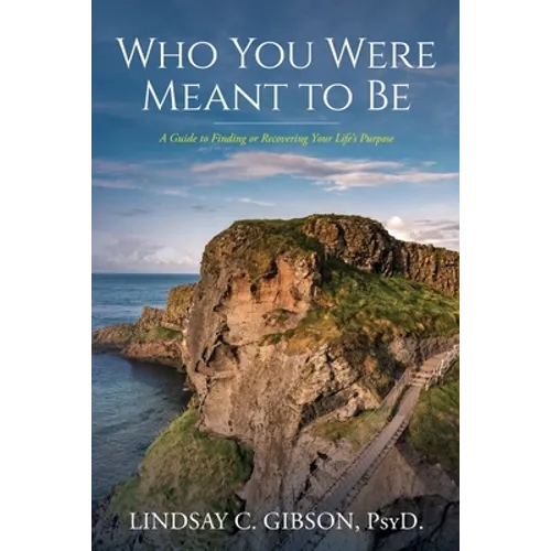 Who You Were Meant to Be: A Guide to Rediscovering Your Life's Purpose - Paperback