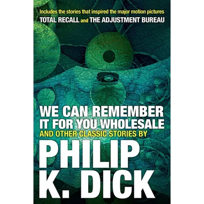 We Can Remember It for You Wholesale and Other Classic Stories - Paperback