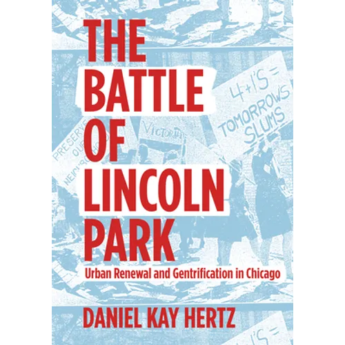 The Battle of Lincoln Park: Urban Renewal and Gentrification in Chicago - Paperback