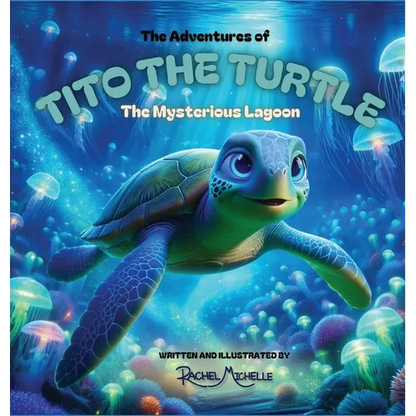 The Adventures of Tito the Turtle: The Mysterious Lagoon - Hardcover