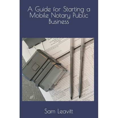 A Guide for Starting a Mobile Notary Public Business - Paperback