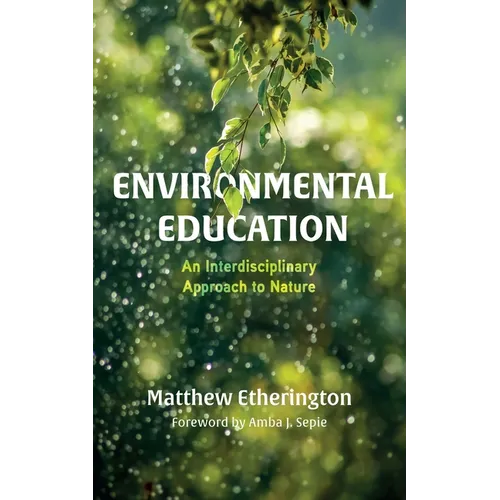 Environmental Education: An Interdisciplinary Approach to Nature - Hardcover