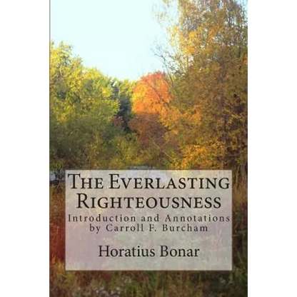 The Everlasting Righteousness: Introduction and Annotations by Carroll F. Burcham - Paperback