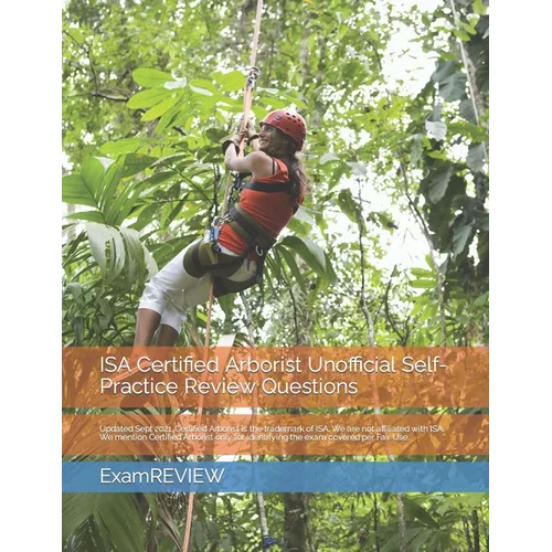 ISA Certified Arborist Unofficial Self-Practice Review Questions - Paperback