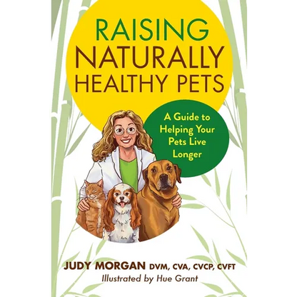 Raising Naturally Healthy Pets: A Guide to Helping Your Pets Live Longer - Paperback