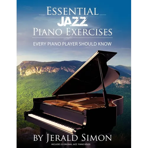 Essential Jazz Piano Exercises Every Piano Player Should Know: Learn jazz basics, including blues scales, ii-V-I chord progressions, modal jazz improv - Paperback