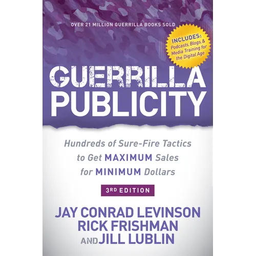 Guerrilla Publicity: Hundreds of Sure-Fire Tactics to Get Maximum Sales for Minimum Dollars - Paperback