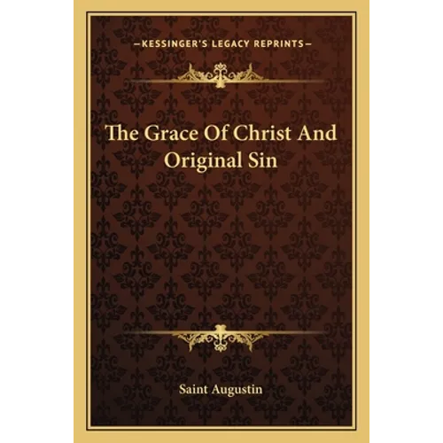 The Grace Of Christ And Original Sin - Paperback